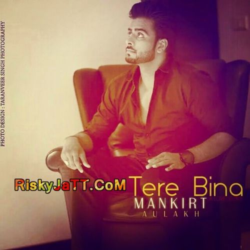 Tere Bina Mankirat Aulakh Mp3 Song Free Download