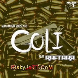 Goli Feat  Raftaar MANJ Musik Mp3 Song Free Download