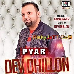 Pyar (feat Aman Hayer) Dev Dhillon Mp3 Song Free Download