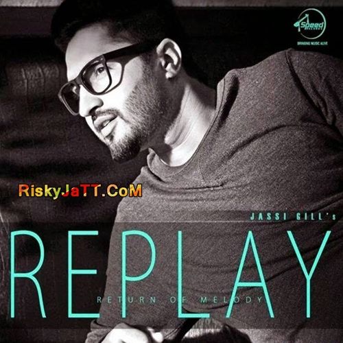 Replay-Return of Melody Jassi Gill full album mp3 songs download