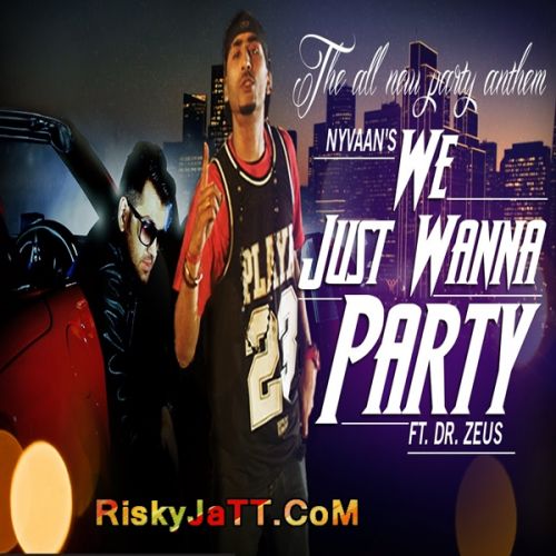 We Just Wanna Party Dr Zeus, Nyvaan, Fateh Ds Mp3 Song Free Download