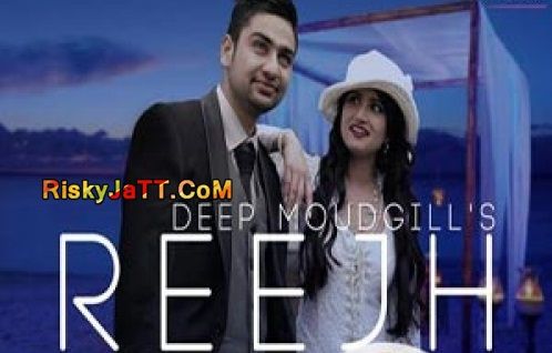 Reejh Deep Moudgill Mp3 Song Free Download