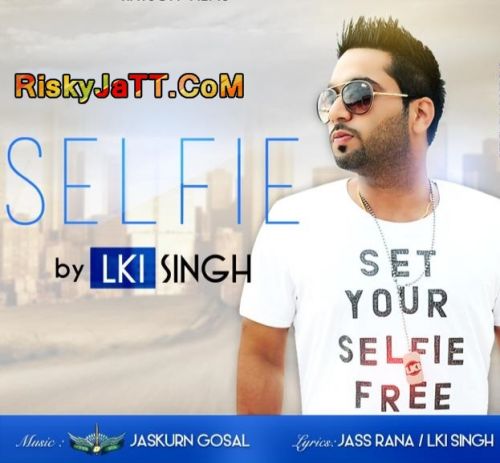 Selfie Lki Singh Mp3 Song Free Download