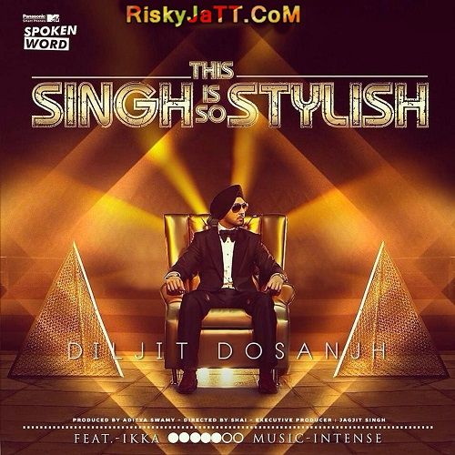 This Singh Is So Stylish Ft Ikka Diljit Dosanjh Mp3 Song Free Download