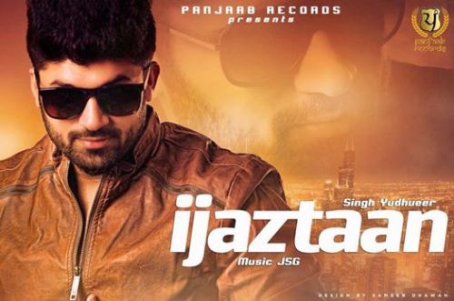 Ijazatan Singh Yudhveer Mp3 Song Free Download