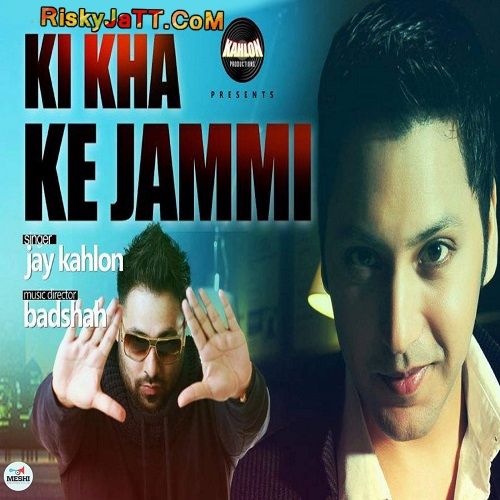 Ki Kha Ke Jammi Ft Badshah Jay Kahlon Mp3 Song Free Download