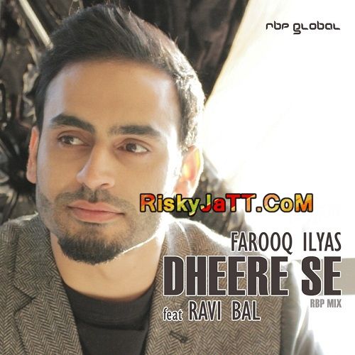 Dheere Se Ft Ravi Bal Farooq Ilyas Mp3 Song Free Download