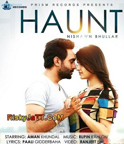 Haunt Nishwan Bhullar Mp3 Song Free Download