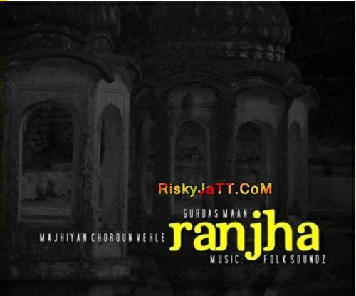 Ranjha (Remix) Gurdas Maan Mp3 Song Free Download