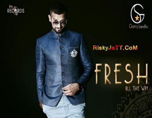 Fresh All The Way(Promos) Garry Sandhu Mp3 Song Free Download