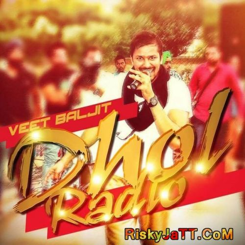 Dhol Radio Veet Baljit Mp3 Song Free Download