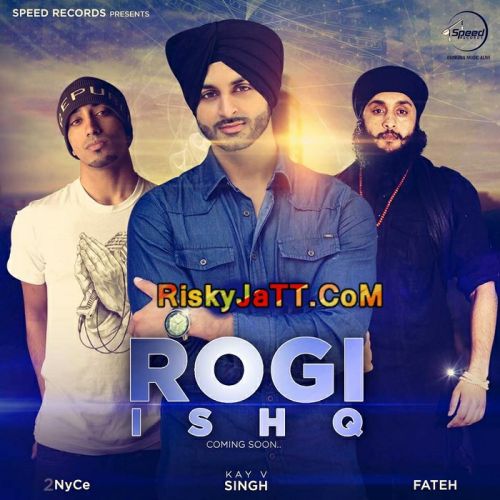 Ishq Rogi (feat Fateh) Kay v Singh Mp3 Song Free Download