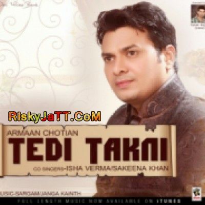 Tedi Takkni Armaan Chotian Mp3 Song Free Download