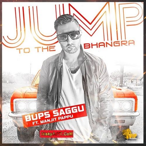 Jump To the Bhangra Ft Manjit Pappu Bups Saggu Mp3 Song Free Download