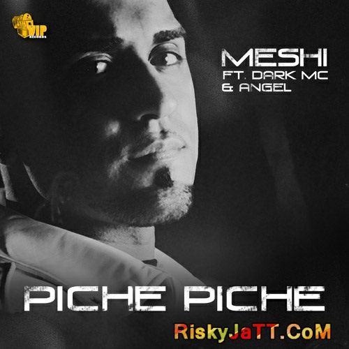 Piche Piche (feat. The Dark MC & Angel) Meshi Mp3 Song Free Download