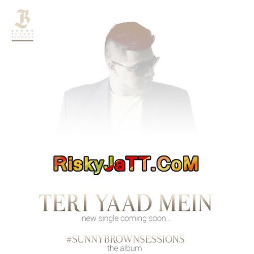 Teri Yaad Mein Sunny Brown Mp3 Song Free Download