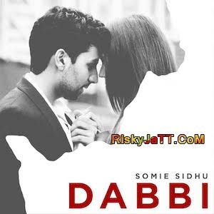 Dabbi Jasbir Jassi, Somie Sidhu Mp3 Song Free Download