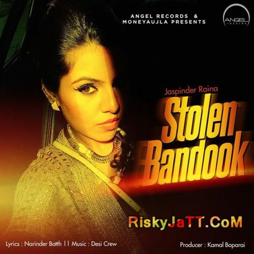 Stolen Bandook Jaspinder Raina Mp3 Song Free Download