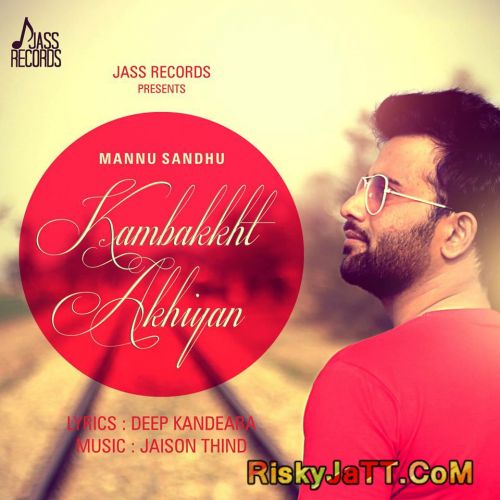 Kambakkht Akhiyan Mannu Sandhu Mp3 Song Free Download