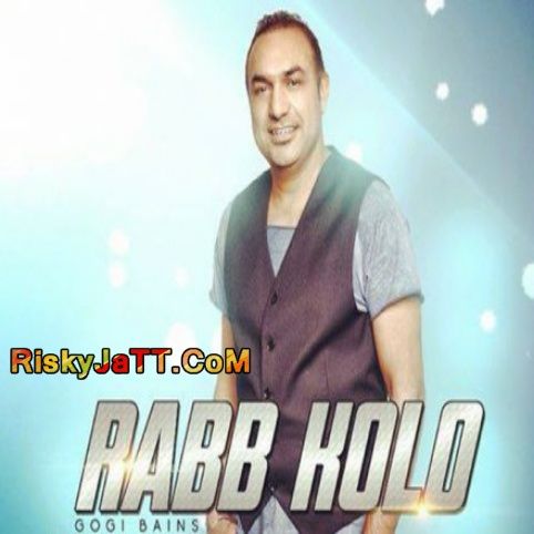 Rabb Kolo Gogi Bains Mp3 Song Free Download