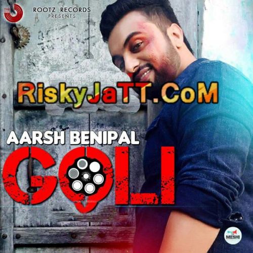 Goli Aarsh Benipal Mp3 Song Free Download