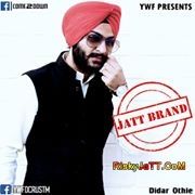 Jatt Brand Didar Othie Mp3 Song Free Download