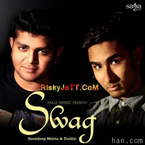 Swag Snehdeep Mehta, Dublin Mp3 Song Free Download