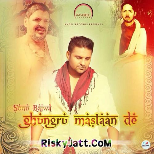 Ghungroo Mastaan De Sonu Bajwa Mp3 Song Free Download