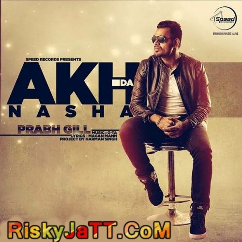 Akh Da Nasha (Promo) Prabh Gill Mp3 Song Free Download