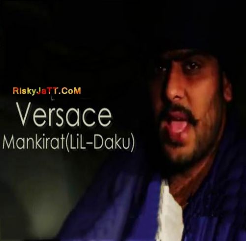 Versace Ft Lil Daku Mankirat Aulakh Mp3 Song Free Download