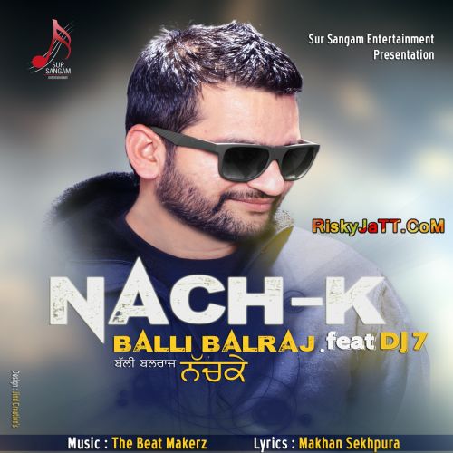 Nach K ft Dj7 Balli Balraj Mp3 Song Free Download