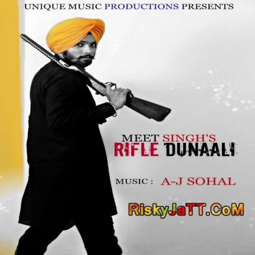 Rifle Dunali ft A J Sohal Meet Singh Mp3 Song Free Download