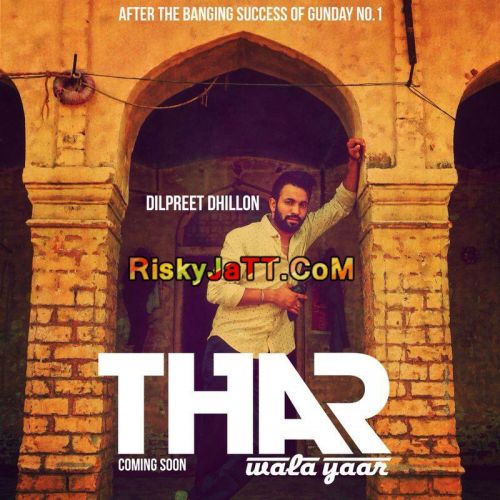 Thar Wala Yaar Dilpreet Dhillon Mp3 Song Free Download