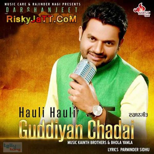 Hauli Hauli Guddiyan Chadai Darshanjeet Mp3 Song Free Download