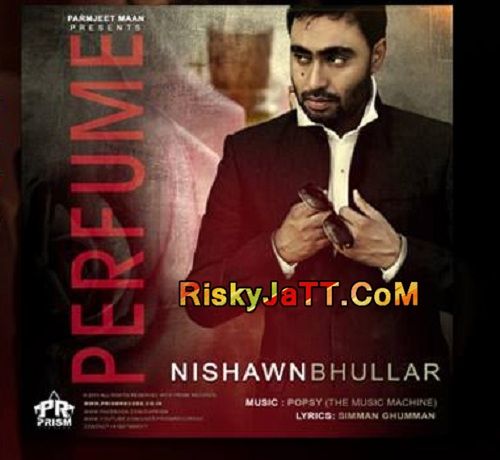 Perfume Ft Popsy Nishawn Bhullar Mp3 Song Free Download