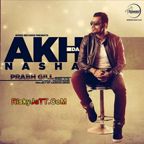 Akh Da Nasha Prabh Gill Mp3 Song Free Download