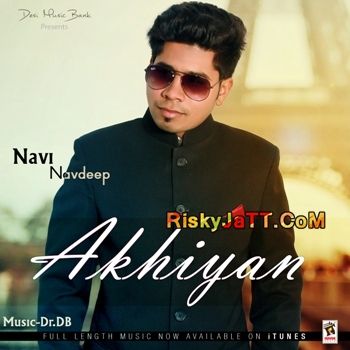 Akhiyan Navi Navdeep Mp3 Song Free Download
