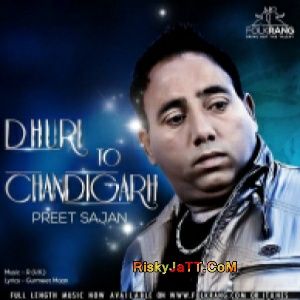 Dhuri Ton Chandigarh Preet Sajan Mp3 Song Free Download