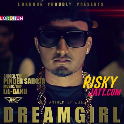 Dreamgirl Ft Lil-Daku Pinder Sahota Mp3 Song Free Download