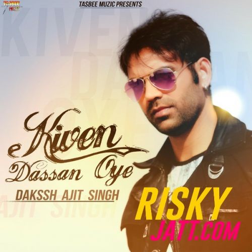 Kiven Dassan Oye Dakssh Ajit Singh Mp3 Song Free Download