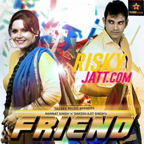 Friend ft. Mannat Singh Dakssh Ajit Singh Mp3 Song Free Download