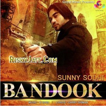 Bandook ft. R Guru Sunny Sodhi Mp3 Song Free Download