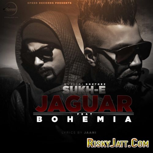 Jaguar (feat. Bohemia) Muzical Doctorz, Sukh-E Mp3 Song Free Download