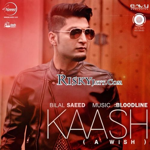 Kaash (A Wish) Bilal Saeed Mp3 Song Free Download