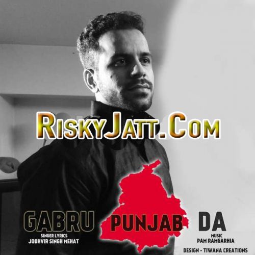 Gabru Punjab Da ft. Pam Ramgarhia Jodhvir Singh Mehat Mp3 Song Free Download