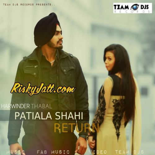 Patiala Shahi (Return) Harwinder Thabal Mp3 Song Free Download