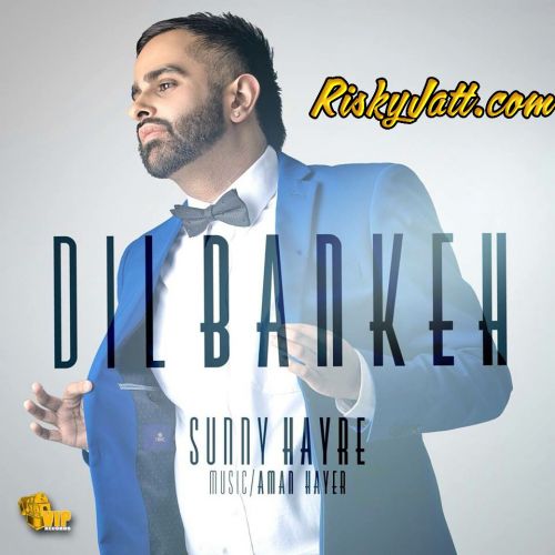 Dil Bankeh Sunny Hayre Mp3 Song Free Download