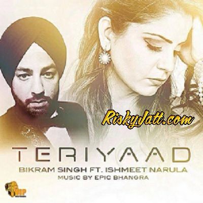 Teri Yaad (ft Ishmeet Narula , Epic) Bikram Singh Mp3 Song Free Download