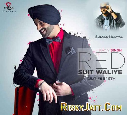 Red Suit Waliye Ft. Solace Nerwal Kay V Singh Mp3 Song Free Download