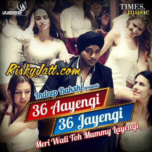 36 Aayengi 36 Jayengi - Meri Wali To Mummy Layengi Indeep Bakshi Mp3 Song Free Download